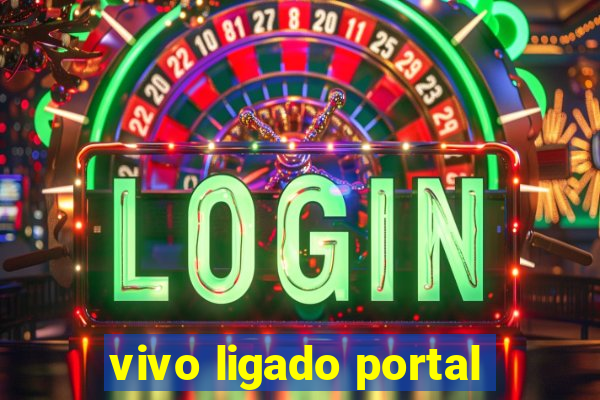 vivo ligado portal